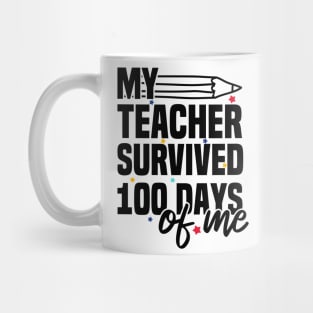 My Teacher Survived 100 Days Of Me Mug